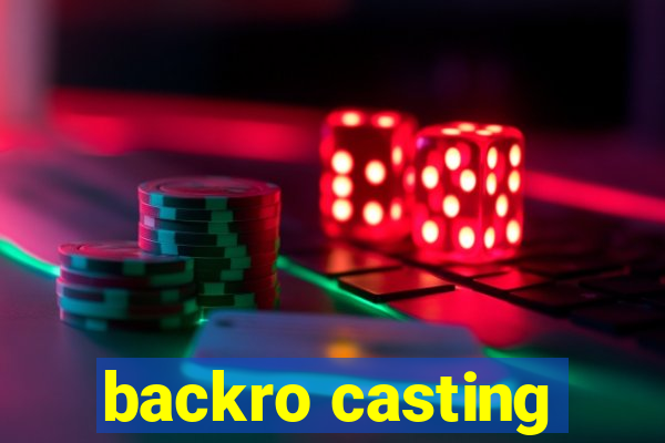 backro casting